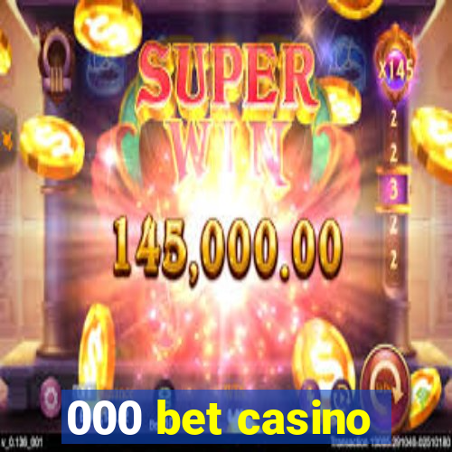 000 bet casino